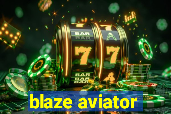 blaze aviator